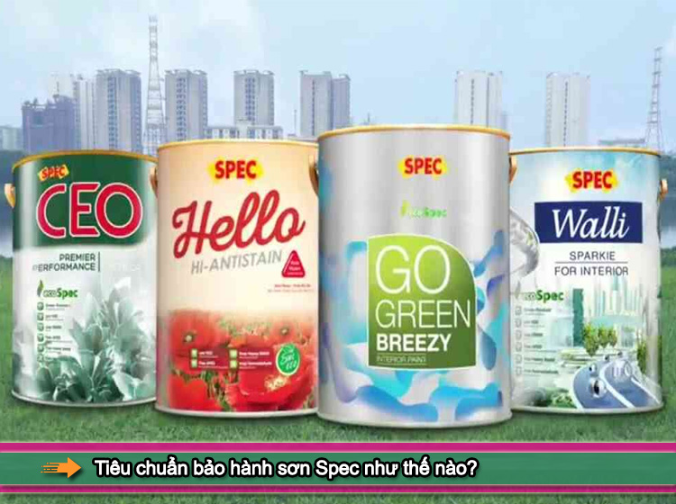 Đánh giá sơn Spec có tốt không? Tiêu chuẩn bảo hành như thế nào?